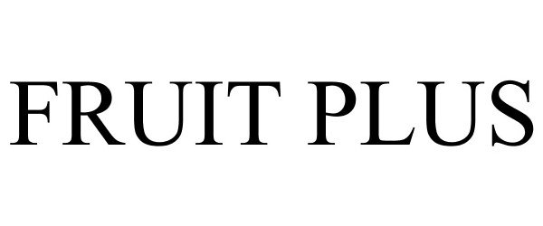 Trademark Logo FRUIT PLUS