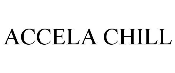 Trademark Logo ACCELA CHILL