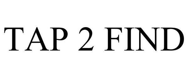 Trademark Logo TAP 2 FIND