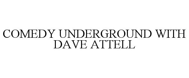  COMEDY UNDERGROUND WITH DAVE ATTELL