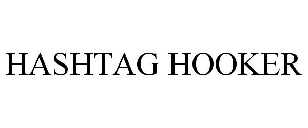 Trademark Logo HASHTAG HOOKER