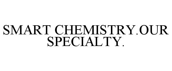 Trademark Logo SMART CHEMISTRY.OUR SPECIALTY.