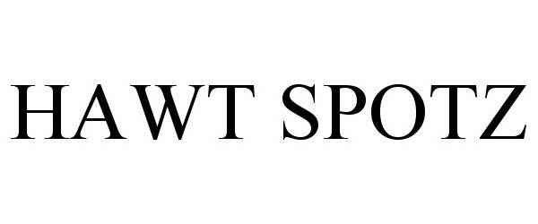 Trademark Logo HAWT SPOTZ