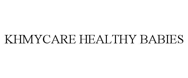 Trademark Logo KHMYCARE HEALTHY BABIES