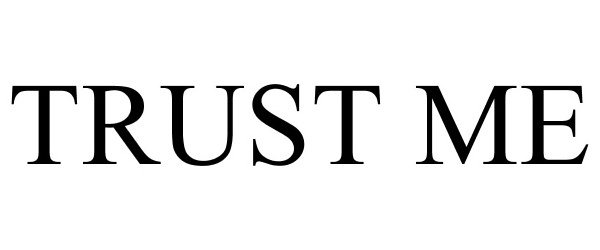 Trademark Logo TRUST ME