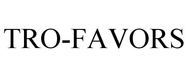 Trademark Logo TRO-FAVORS