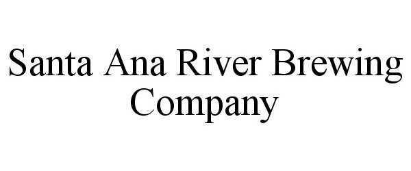  SANTA ANA RIVER BREWING COMPANY