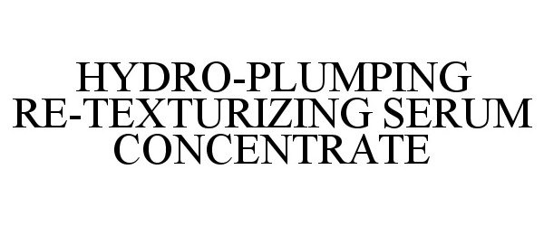  HYDRO-PLUMPING RE-TEXTURIZING SERUM CONCENTRATE