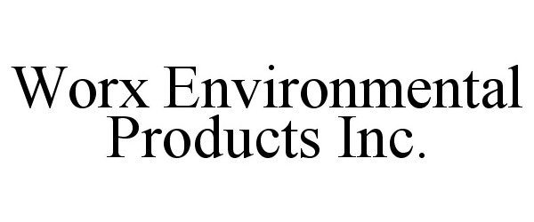 Trademark Logo WORX ENVIRONMENTAL PRODUCTS INC.
