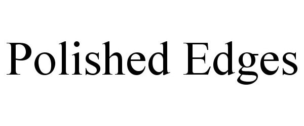 Trademark Logo POLISHED EDGES