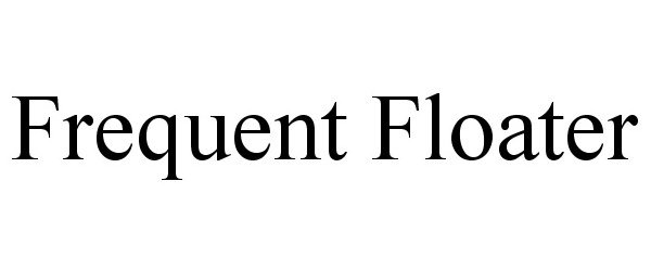 Trademark Logo FREQUENT FLOATER