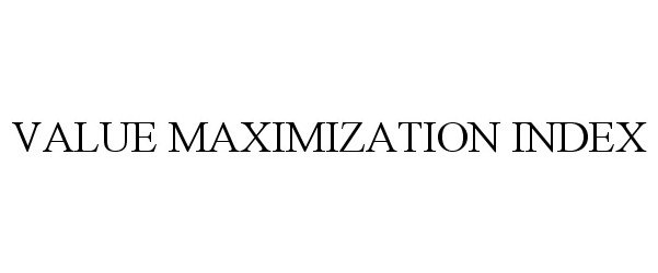  VALUE MAXIMIZATION INDEX