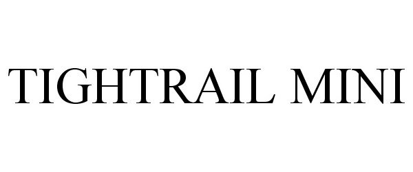 Trademark Logo TIGHTRAIL MINI