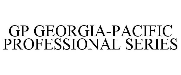 Trademark Logo GP GEORGIA-PACIFIC PROFESSIONAL SERIES