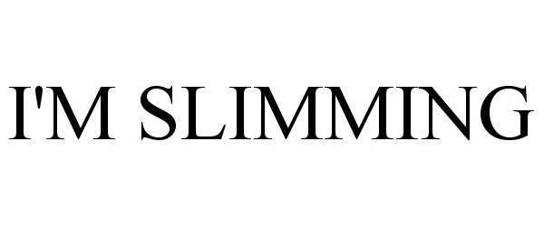 Trademark Logo I'M SLIMMING