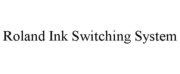  ROLAND INK SWITCHING SYSTEM