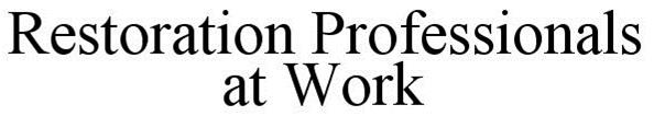 Trademark Logo RESTORATION PROFESSIONALS AT WORK