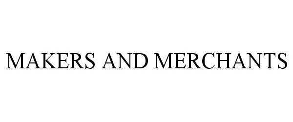 Trademark Logo MAKERS AND MERCHANTS