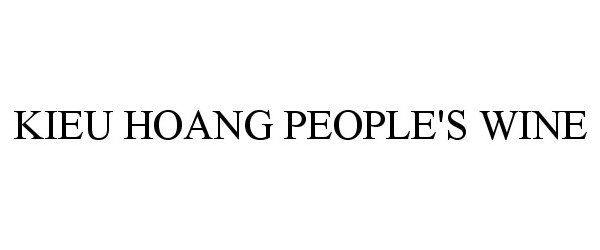 Trademark Logo KIEU HOANG PEOPLE'S WINE
