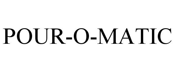 Trademark Logo POUR-O-MATIC