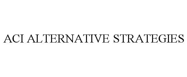  ACI ALTERNATIVE STRATEGIES