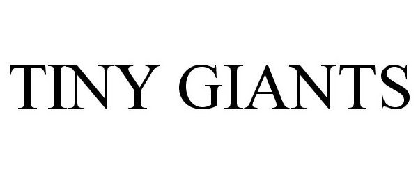 Trademark Logo TINY GIANTS