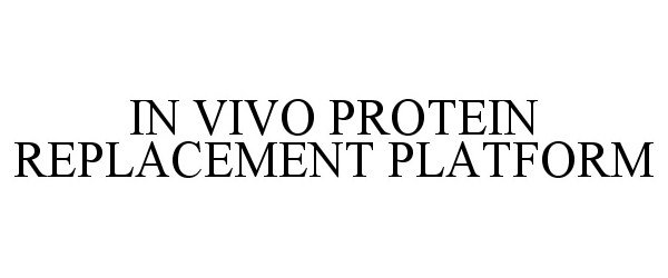 Trademark Logo IN VIVO PROTEIN REPLACEMENT PLATFORM