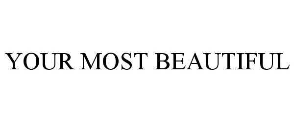  YOUR MOST BEAUTIFUL