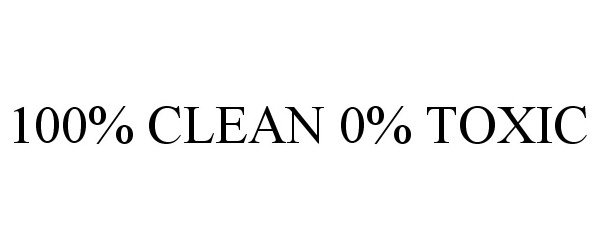 Trademark Logo 100% CLEAN 0% TOXIC