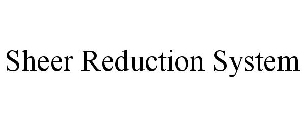  SHEER REDUCTION SYSTEM