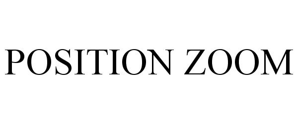 Trademark Logo POSITION ZOOM