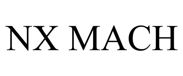 Trademark Logo NX MACH