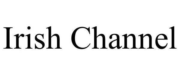 Trademark Logo IRISH CHANNEL