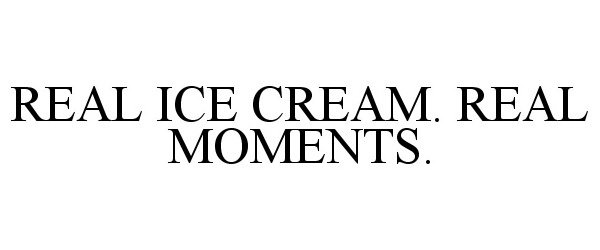  REAL ICE CREAM. REAL MOMENTS.