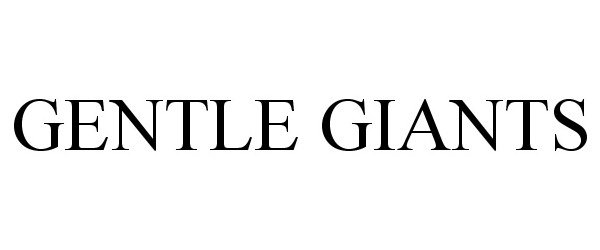 Trademark Logo GENTLE GIANTS