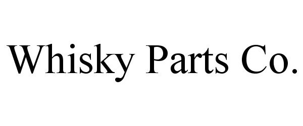 WHISKY PARTS CO.