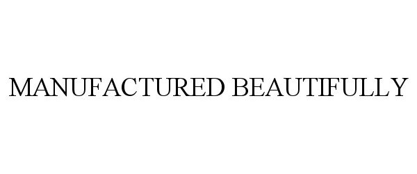 Trademark Logo MANUFACTURED BEAUTIFULLY