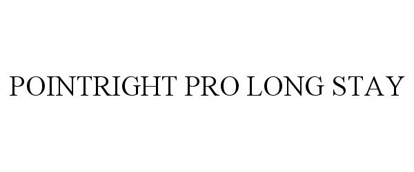 Trademark Logo POINTRIGHT PRO LONG STAY