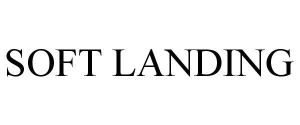 Trademark Logo SOFT LANDING