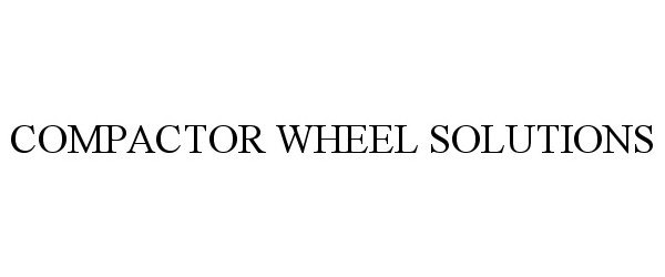 Trademark Logo COMPACTOR WHEEL SOLUTIONS