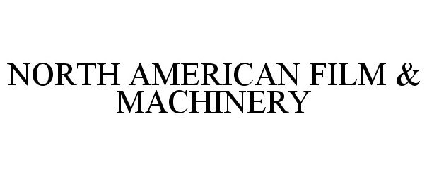  NORTH AMERICAN FILM &amp; MACHINERY