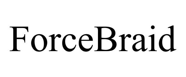 Trademark Logo FORCEBRAID