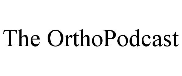 Trademark Logo THE ORTHOPODCAST