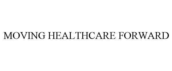 Trademark Logo MOVING HEALTHCARE FORWARD