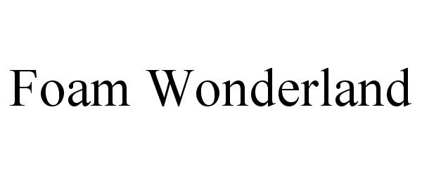 Trademark Logo FOAM WONDERLAND