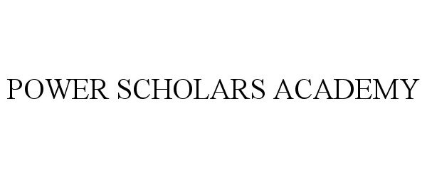 Trademark Logo POWER SCHOLARS ACADEMY