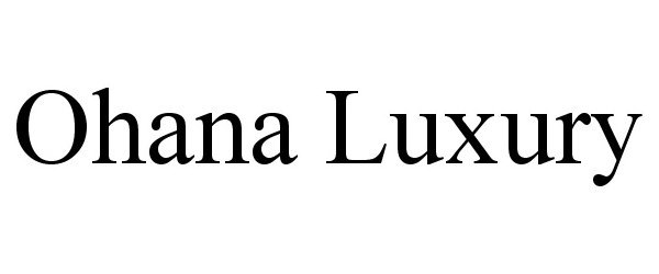 Trademark Logo OHANA LUXURY