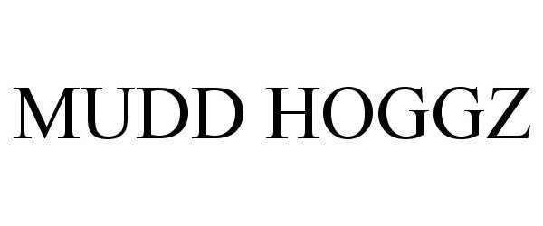 Trademark Logo MUDD HOGGZ