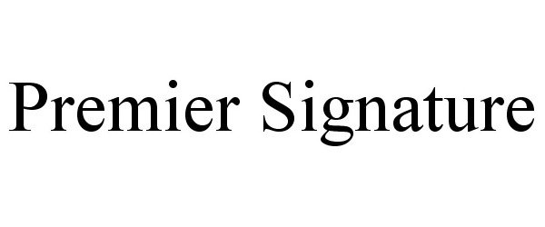 PREMIER SIGNATURE