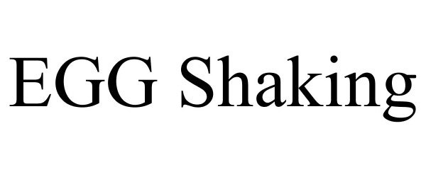 Trademark Logo EGG SHAKING